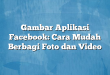 Gambar Aplikasi Facebook: Cara Mudah Berbagi Foto dan Video