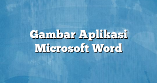 Gambar Aplikasi Microsoft Word