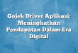 Gojek Driver Aplikasi: Meningkatkan Pendapatan Dalam Era Digital