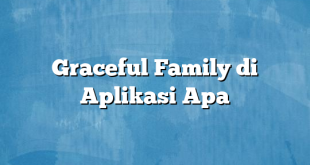 Graceful Family di Aplikasi Apa