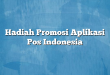 Hadiah Promosi Aplikasi Pos Indonesia