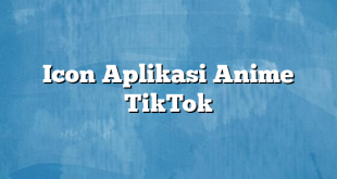 Icon Aplikasi Anime TikTok