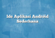 Ide Aplikasi Android Sederhana