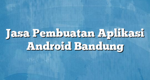 Jasa Pembuatan Aplikasi Android Bandung