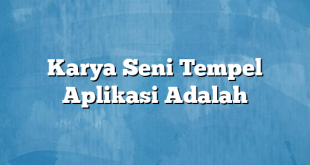 Karya Seni Tempel Aplikasi Adalah