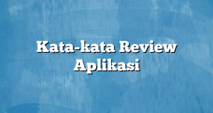 Kata-kata Review Aplikasi