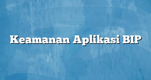 Keamanan Aplikasi BIP