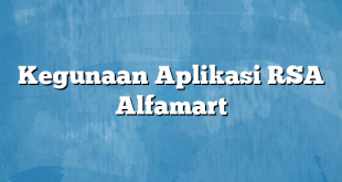 Kegunaan Aplikasi RSA Alfamart