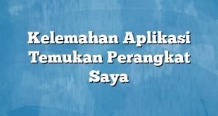 Kelemahan Aplikasi Temukan Perangkat Saya