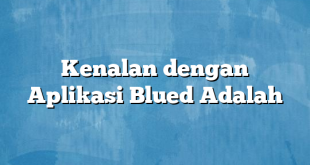 Kenalan dengan Aplikasi Blued Adalah