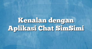 Kenalan dengan Aplikasi Chat SimSimi