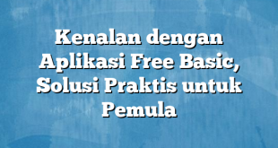 Kenalan dengan Aplikasi Free Basic, Solusi Praktis untuk Pemula