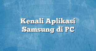 Kenali Aplikasi Samsung di PC