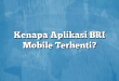 Kenapa Aplikasi BRI Mobile Terhenti?