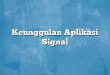 Keunggulan Aplikasi Signal