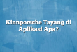 Kinnporsche Tayang di Aplikasi Apa?