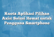 Kuota Aplikasi Pilihan Axis: Solusi Hemat untuk Pengguna Smartphone