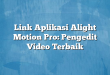 Link Aplikasi Alight Motion Pro: Pengedit Video Terbaik