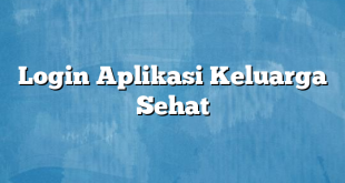 Login Aplikasi Keluarga Sehat