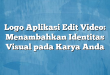 Logo Aplikasi Edit Video: Menambahkan Identitas Visual pada Karya Anda