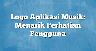 Logo Aplikasi Musik: Menarik Perhatian Pengguna