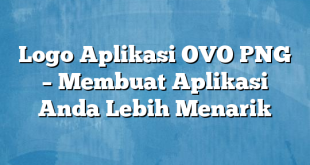 Logo Aplikasi OVO PNG – Membuat Aplikasi Anda Lebih Menarik