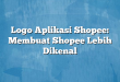 Logo Aplikasi Shopee: Membuat Shopee Lebih Dikenal