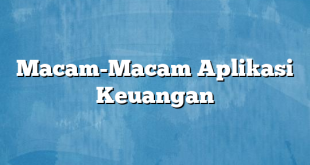 Macam-Macam Aplikasi Keuangan