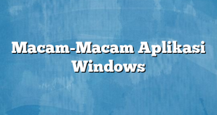 Macam-Macam Aplikasi Windows