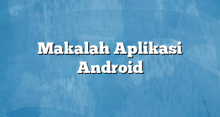 Makalah Aplikasi Android