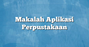 Makalah Aplikasi Perpustakaan