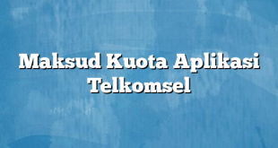 Maksud Kuota Aplikasi Telkomsel