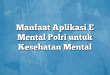 Manfaat Aplikasi E Mental Polri untuk Kesehatan Mental