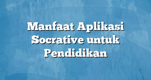 Manfaat Aplikasi Socrative untuk Pendidikan