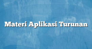 Materi Aplikasi Turunan