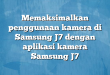 Memaksimalkan penggunaan kamera di Samsung J7 dengan aplikasi kamera Samsung J7