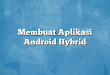 Membuat Aplikasi Android Hybrid