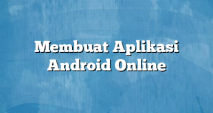 Membuat Aplikasi Android Online