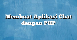 Membuat Aplikasi Chat dengan PHP