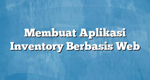 Membuat Aplikasi Inventory Berbasis Web