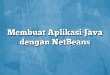 Membuat Aplikasi Java dengan NetBeans
