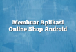 Membuat Aplikasi Online Shop Android