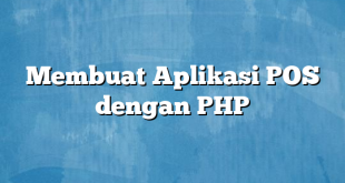 Membuat Aplikasi POS dengan PHP