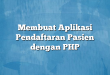 Membuat Aplikasi Pendaftaran Pasien dengan PHP