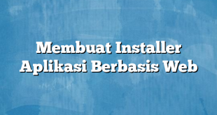 Membuat Installer Aplikasi Berbasis Web