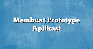 Membuat Prototype Aplikasi