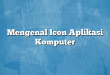 Mengenal Icon Aplikasi Komputer