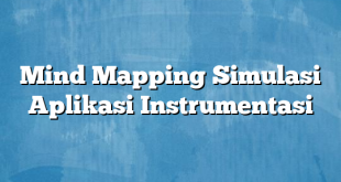 Mind Mapping Simulasi Aplikasi Instrumentasi