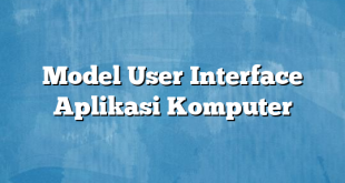 Model User Interface Aplikasi Komputer