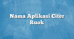 Nama Aplikasi Citer Ruok